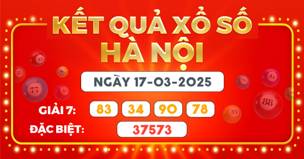Kết quả xổ số Hà Nội ngày 17/3/2025